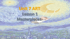 Unit 7 Art Lesson 1 Masterpieces 课文翻译+详解课件 -2023-2024学年高中英语北师大版（2019）必修第三册.pptx