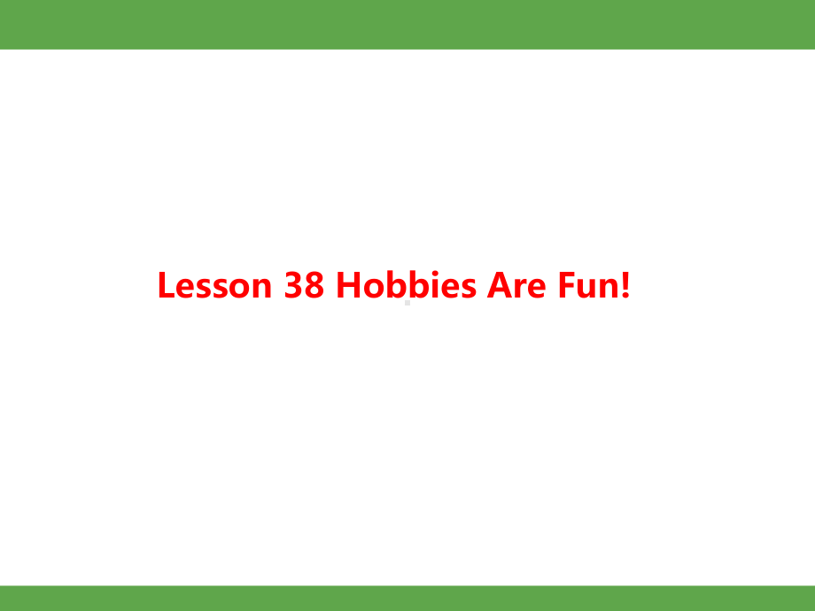 Unit 7 Enjoy Your Hobby Lesson 38课件 冀教版英语八年级上册.pptx_第1页