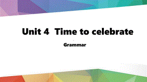 Unit 4Time to celebrate Lesson 2 Grammar.pptx