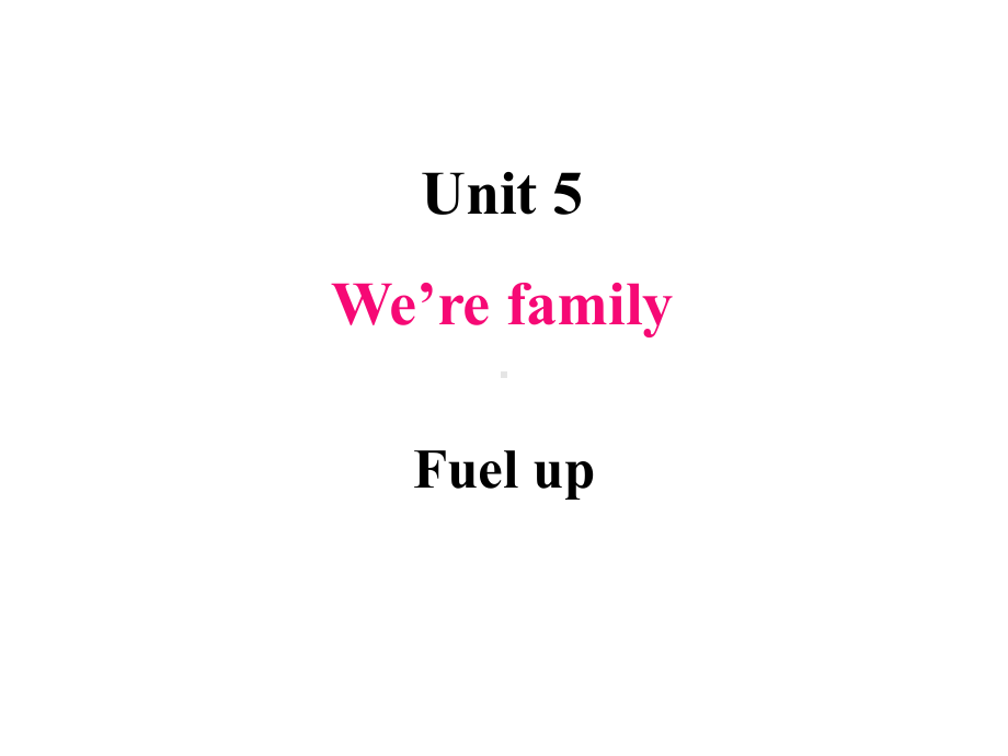 Unit 5 We're family Fuel up（ppt课件）(共16张PPT)-2024新外研版（三起）三年级上册《英语》.ppt_第1页