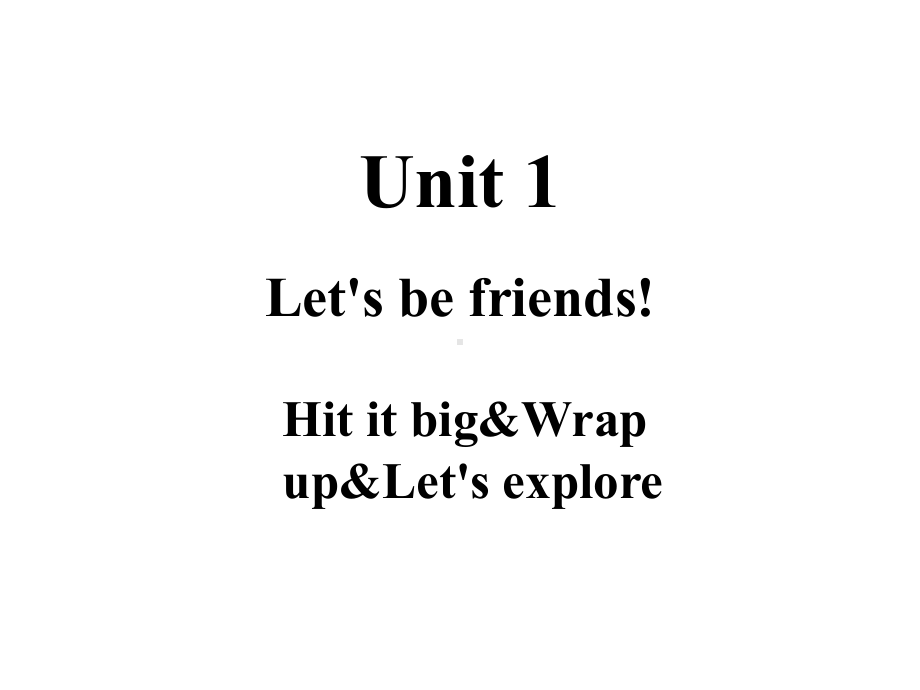 Unit 1 Let's be friends Hit it big&Wrap up&Let's explore授课（ppt课件）(共12张PPT)-2024新外研版（三起）三年级上册《英语》.ppt_第1页