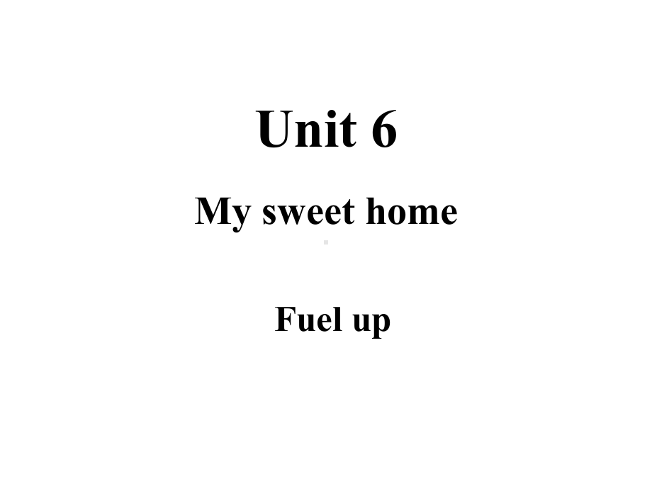 Unit 6 My sweet home Fuel up （ppt课件）(共15张PPT)-2024新外研版（三起）三年级上册《英语》.ppt_第1页