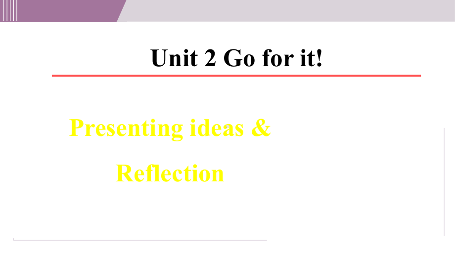 Unit 2 Go for it! Presenting ideas & Reflection（课件）2024-2025学年度外研版英语七年级下册.ppt_第1页