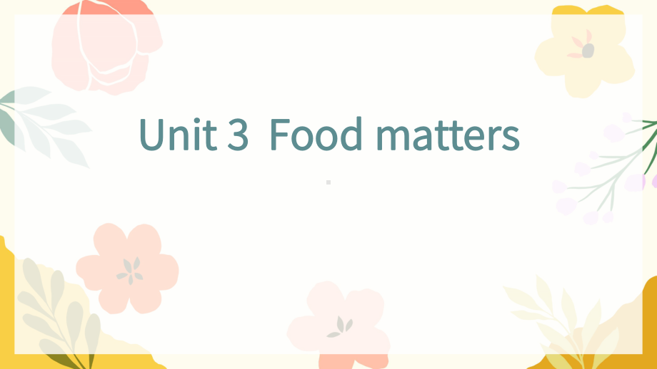 2025新外研版七年级下册《英语》Unit 3 Food matters 知识点句型语法总结 （ppt课件）.pptx_第1页